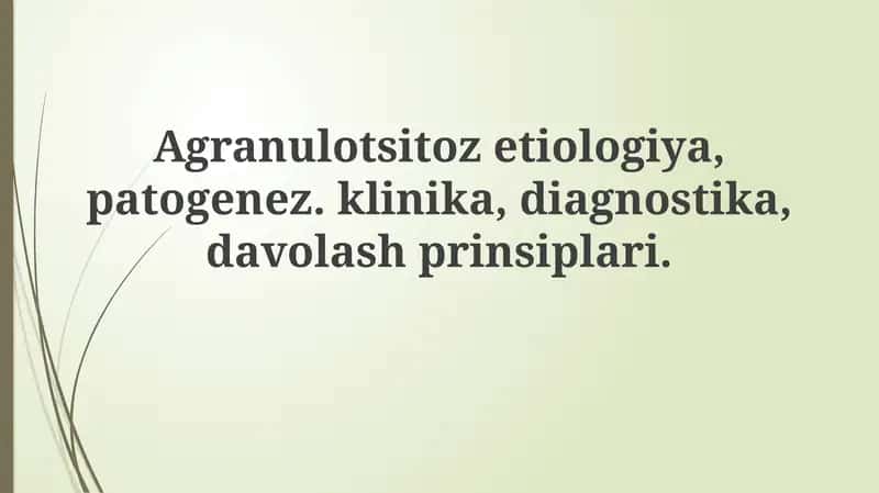 Agranulotsitozetiologiya, patogenez, klinika, diagnostika, davolash prinsiplari
