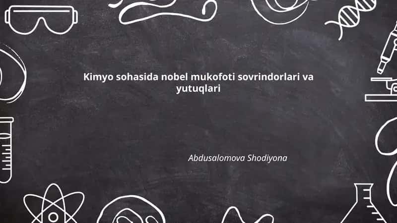 Kimyo sohasida nobel mukofoti sovrindorlari va yutuqlari