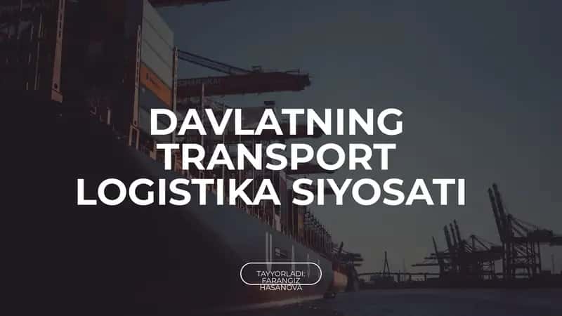 DAVLATNING TRANSPORT LOGISTIKA SIYOSATI