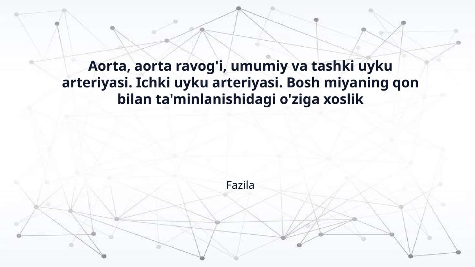 Aorta, aorta ravog'i, umumiy va tashki uyku arteriyasi. Ichki uyku arteriyasi. Bosh miyaning qon bilan ta'minlanishidagi o'ziga xoslik