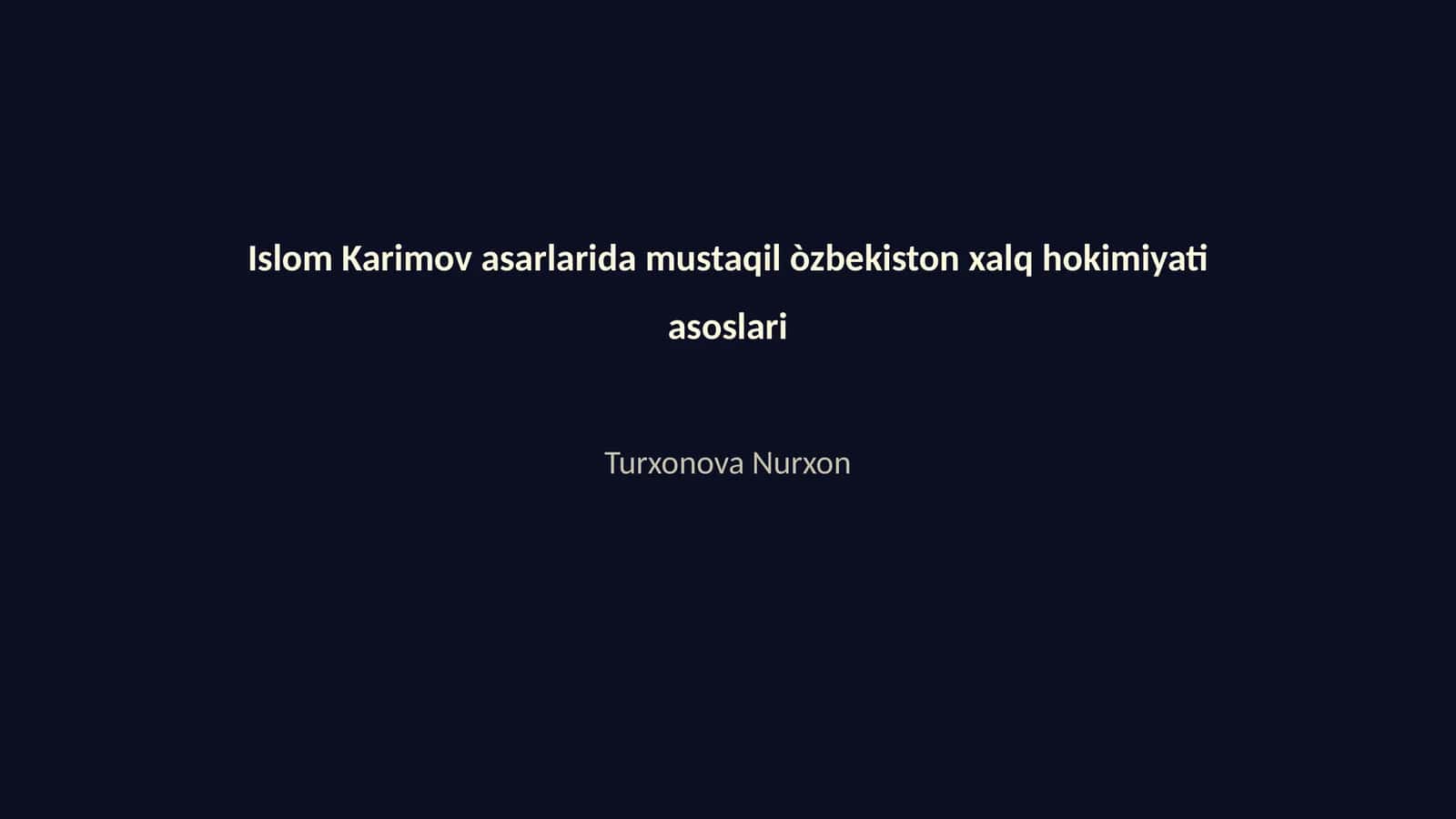 Islom Karimov asarlarida mustaqil òzbekiston xalq hokimiyati asoslari