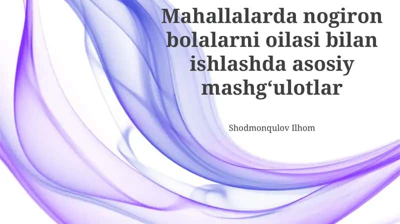 Mahallalarda nogiron bolalarni oilasi bilan ishlashda asosiy mashgʻulotlar