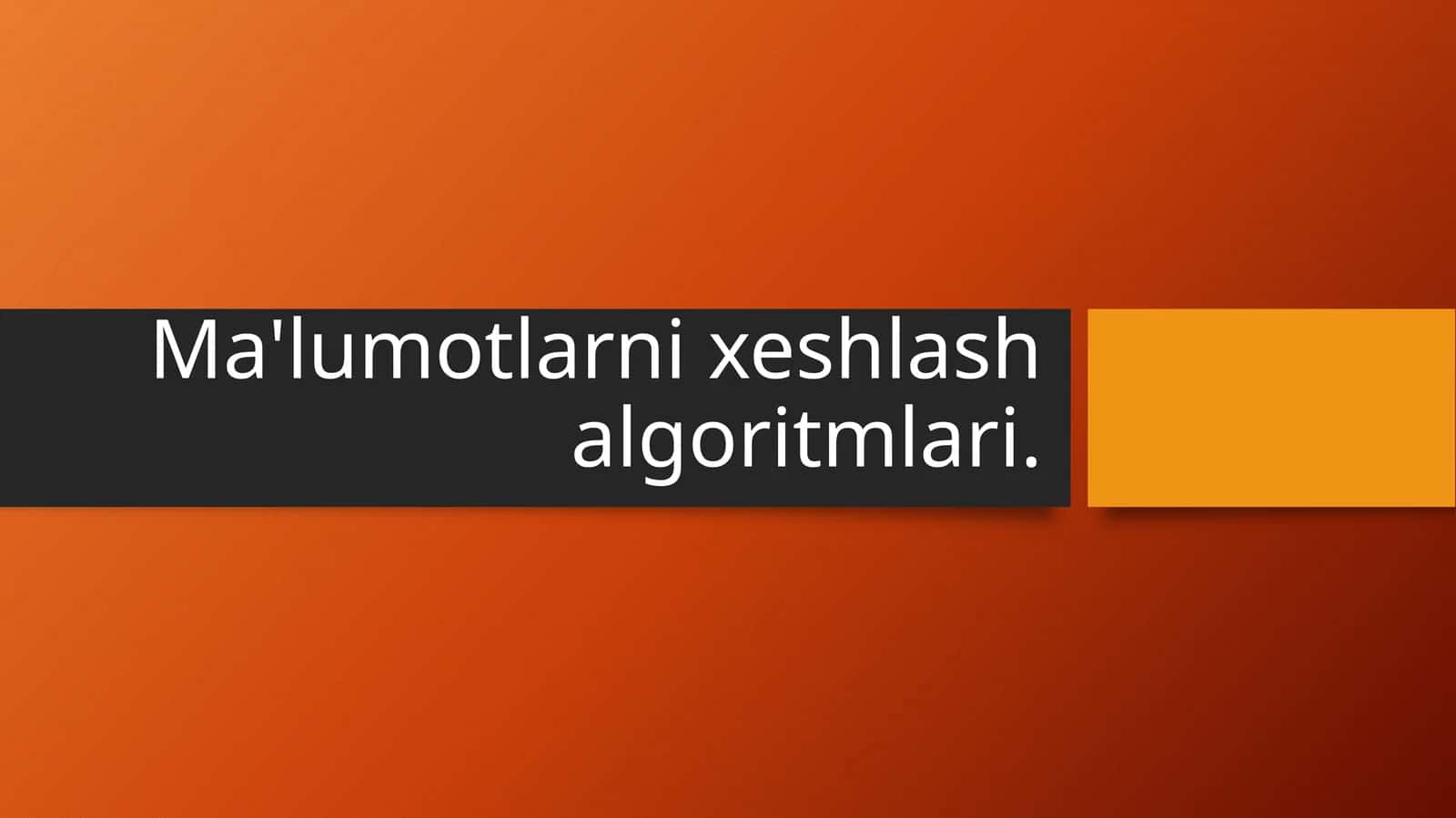Ma'lumotlarni xeshlash algoritmlari.