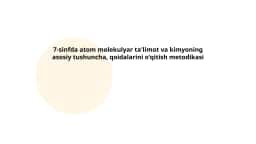 Atom molekulyar ta'limot va kimyoning asosiy tushuncha, qoidalarini o'qitish metodikasi