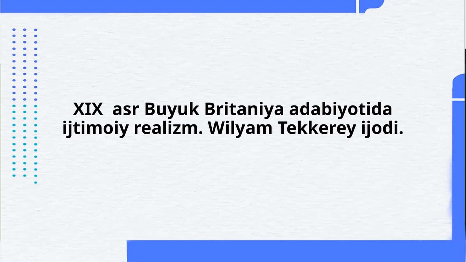 ХIХ asr Buyuk Britaniya adabiyotida ijtimoiy realizm. Wilyam Tekkerey ijodi.