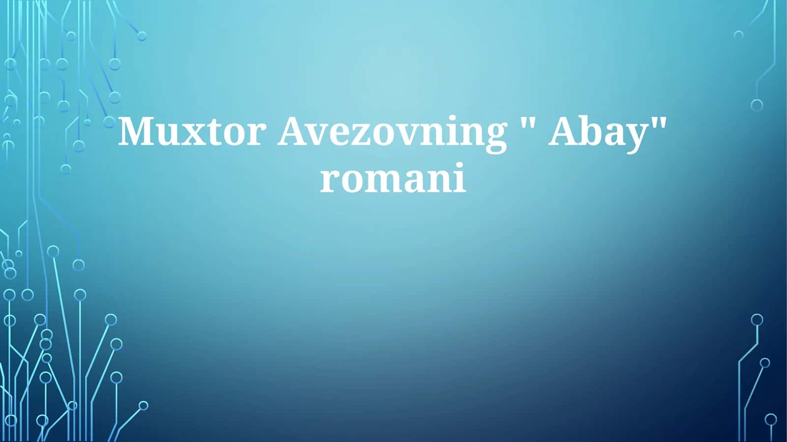 MuxtorAvezovning"Abay"romani