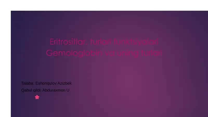 Eritrositlar,turlarifunktsiyalariGemologlobinvauningturlari