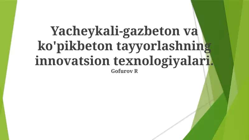 Yacheykali-gazbeton va ko'pikbeton tayyorlashning innovatsion texnologiyalari