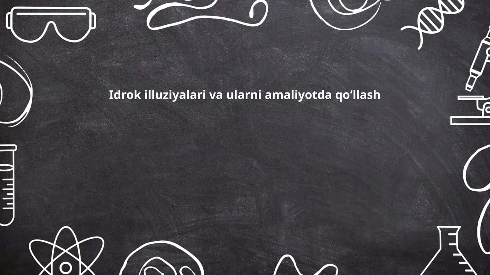 Idrok illuziyalari va ularni amaliyotda qoʻllash