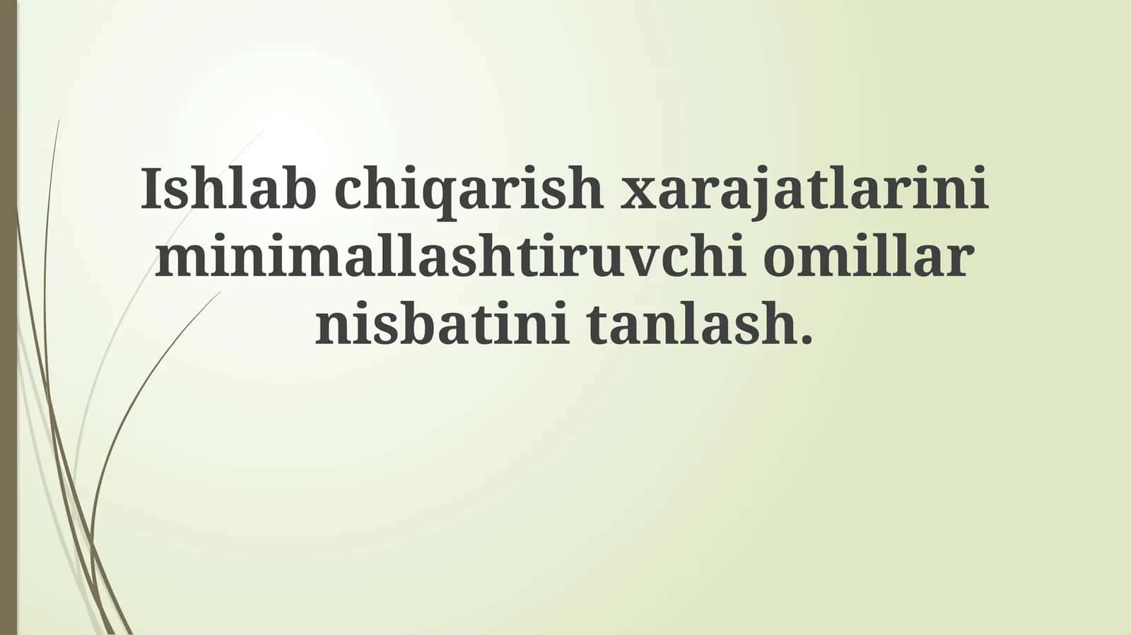 Ishlab chiqarish xarajatlarini minimallashtiruvchi omillarni nisbatini tanlash