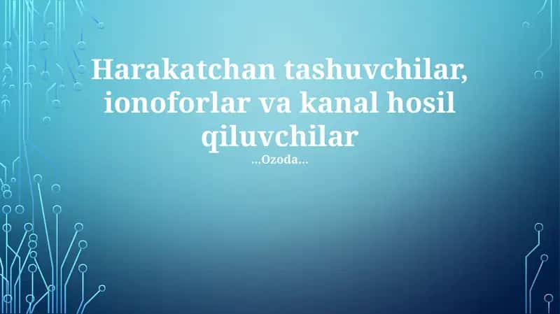 Kanal hosil qiluvchilar (porinlar, akvaporinlar)