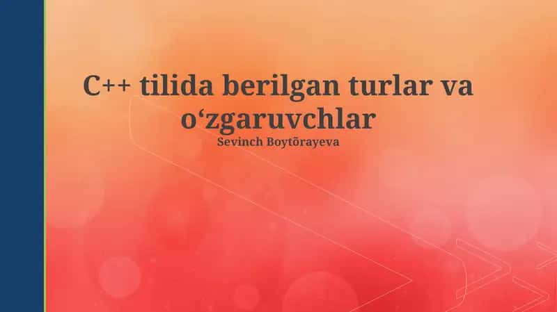 C++ tilida berilgan turlar va oʻzgaruvchlar