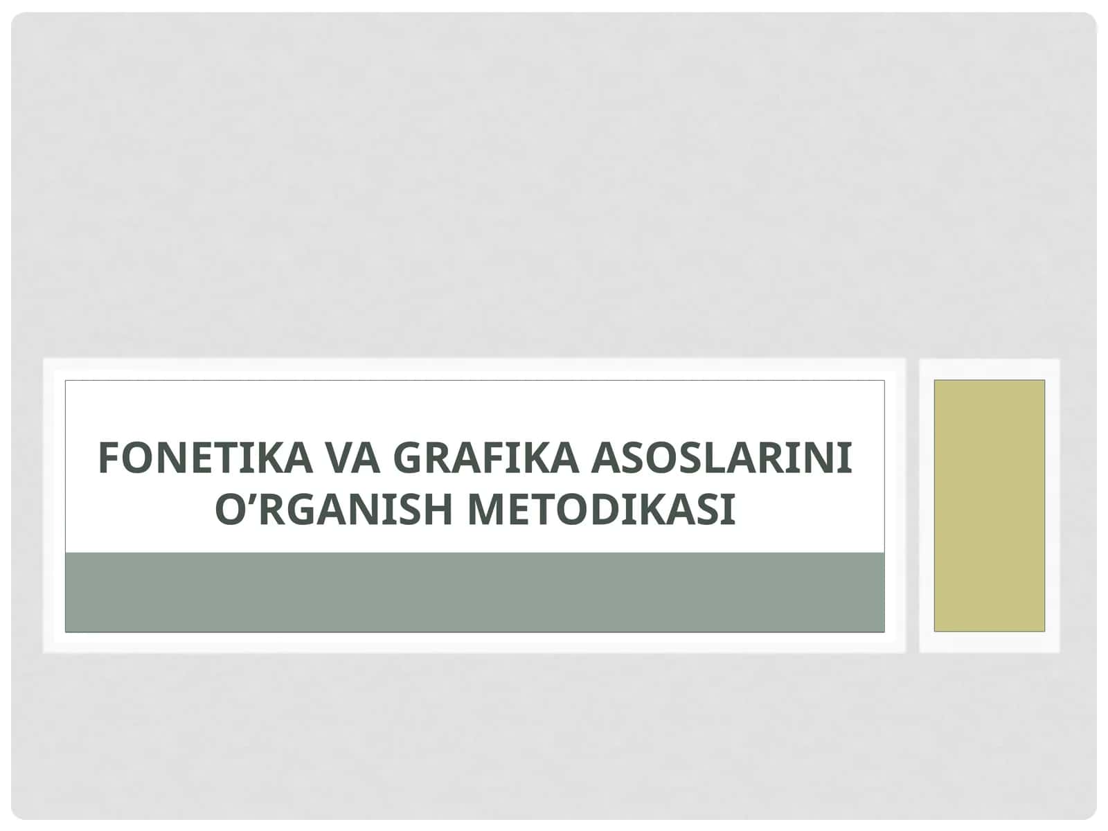 Fonetika va grafika asoslarini o'rganish metodikasi