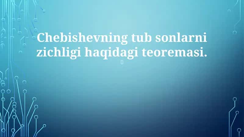 Chebishevning tub sonlarni zichligi haqidagi teoremasi