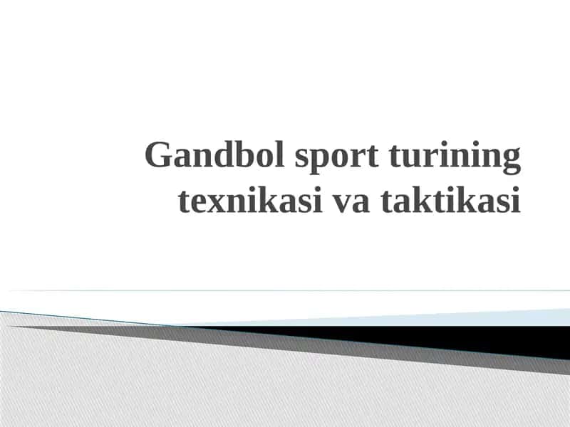 Gandbol sport turining texnikasi va taktikasi
