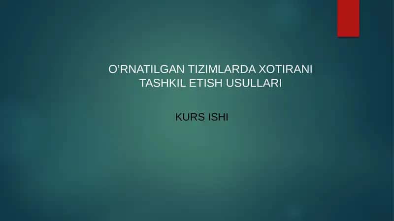 O’RNATILGAN TIZIMLARDA XOTIRANI TASHKIL ETISH USULLARI pptx