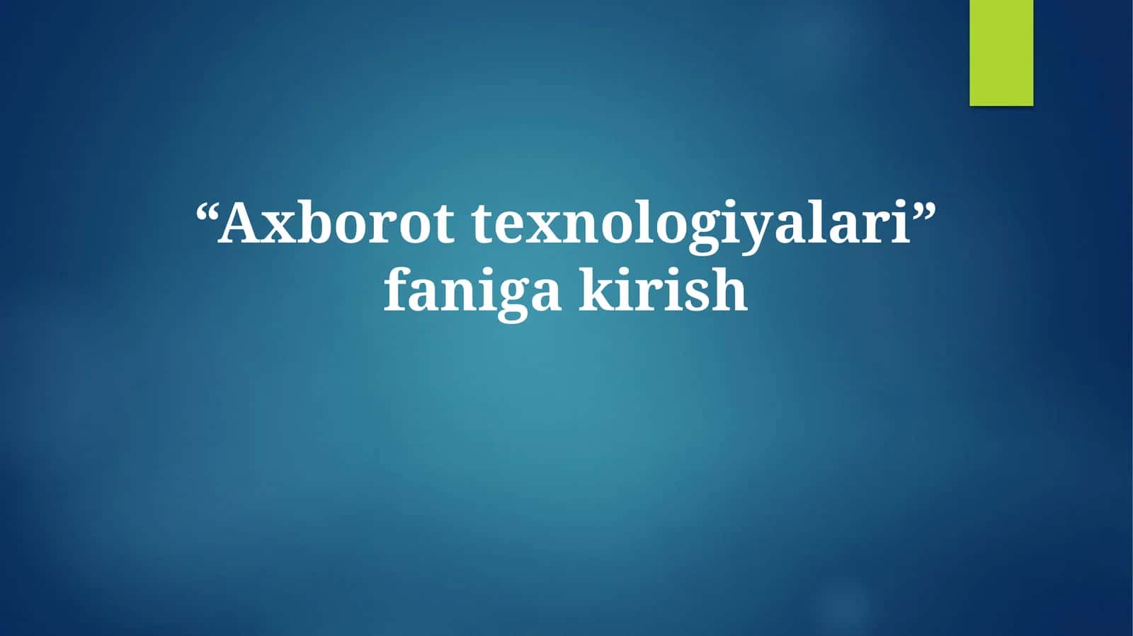 Axborot Texnologiyalariga Kirish
