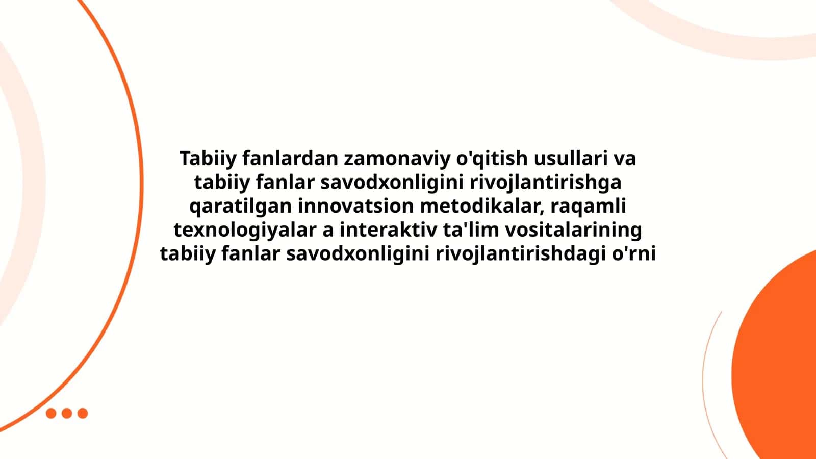 Tabiiy fanlardan zamonaviy o'qitish usullari va tabiiy fanlar savodxonligini rivojlantirishga qaratilgan innovatsion metodikalar, raqamli texnologiyalar a interaktiv ta'lim vositalarining tabiiy fanlar savodxonligini rivojlantirishdagi o'rni