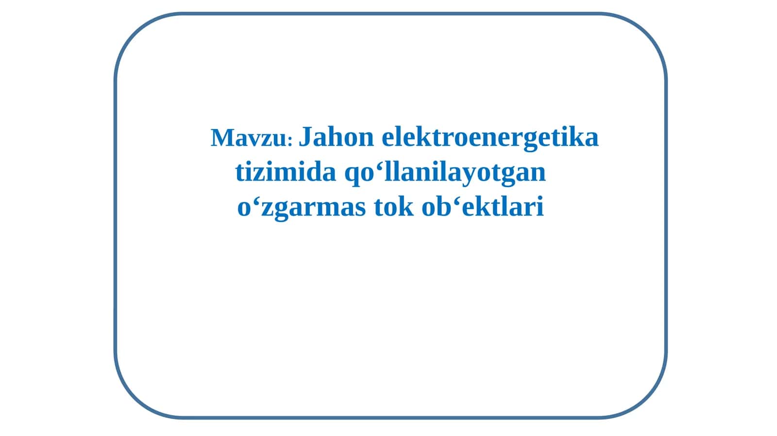 Jahon elekroenergetika tizimida qo‘llanilayotgan o‘zgarmastok ob‘yektalari