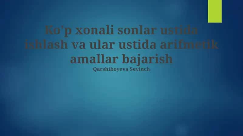 Ko'p xonali sonlar ustida ishlash
