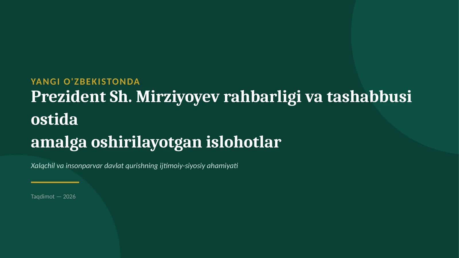 Yangi O'zbekistonda Prezident Sh.Mirziyoyev rahbarligi va tashabbusi ostida amalga oshirilayotgan is