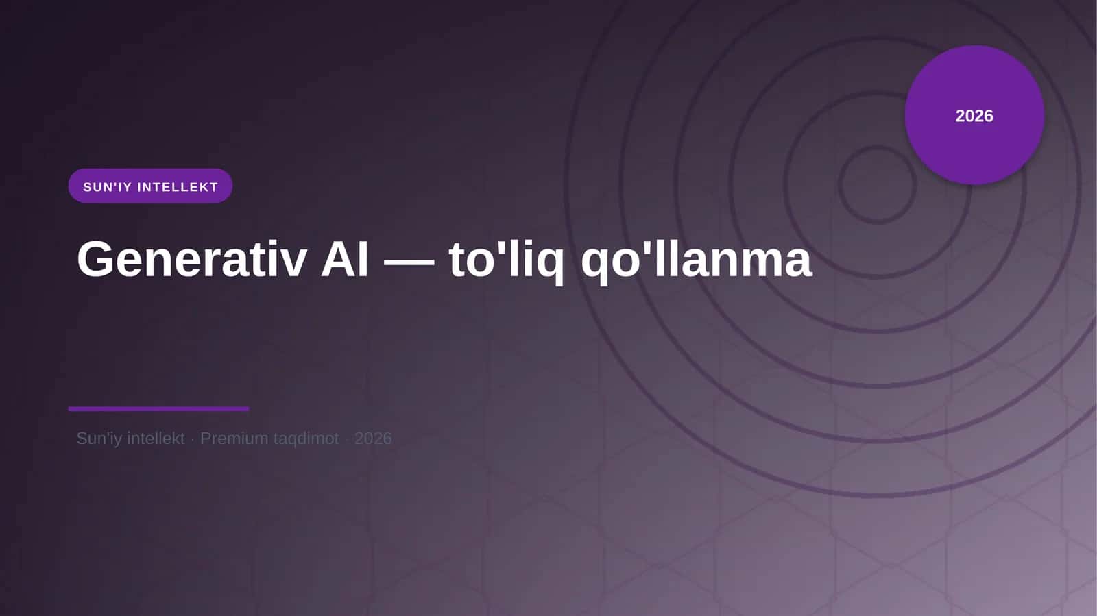 Generativ AI — to'liq qo'llanma