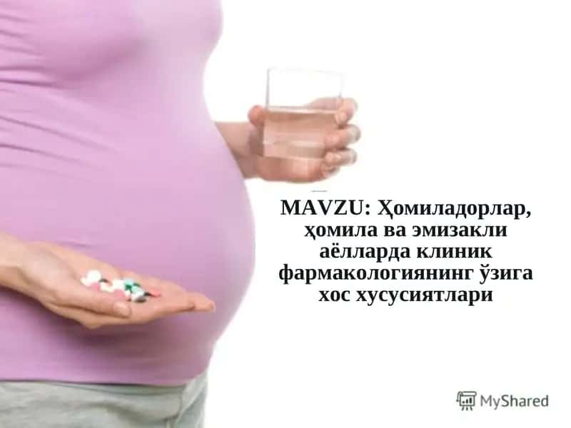 Homiladorlar, homila va emizakli ayollarda klinik farmakologiyaning oʼziga xos xususiyatlari
