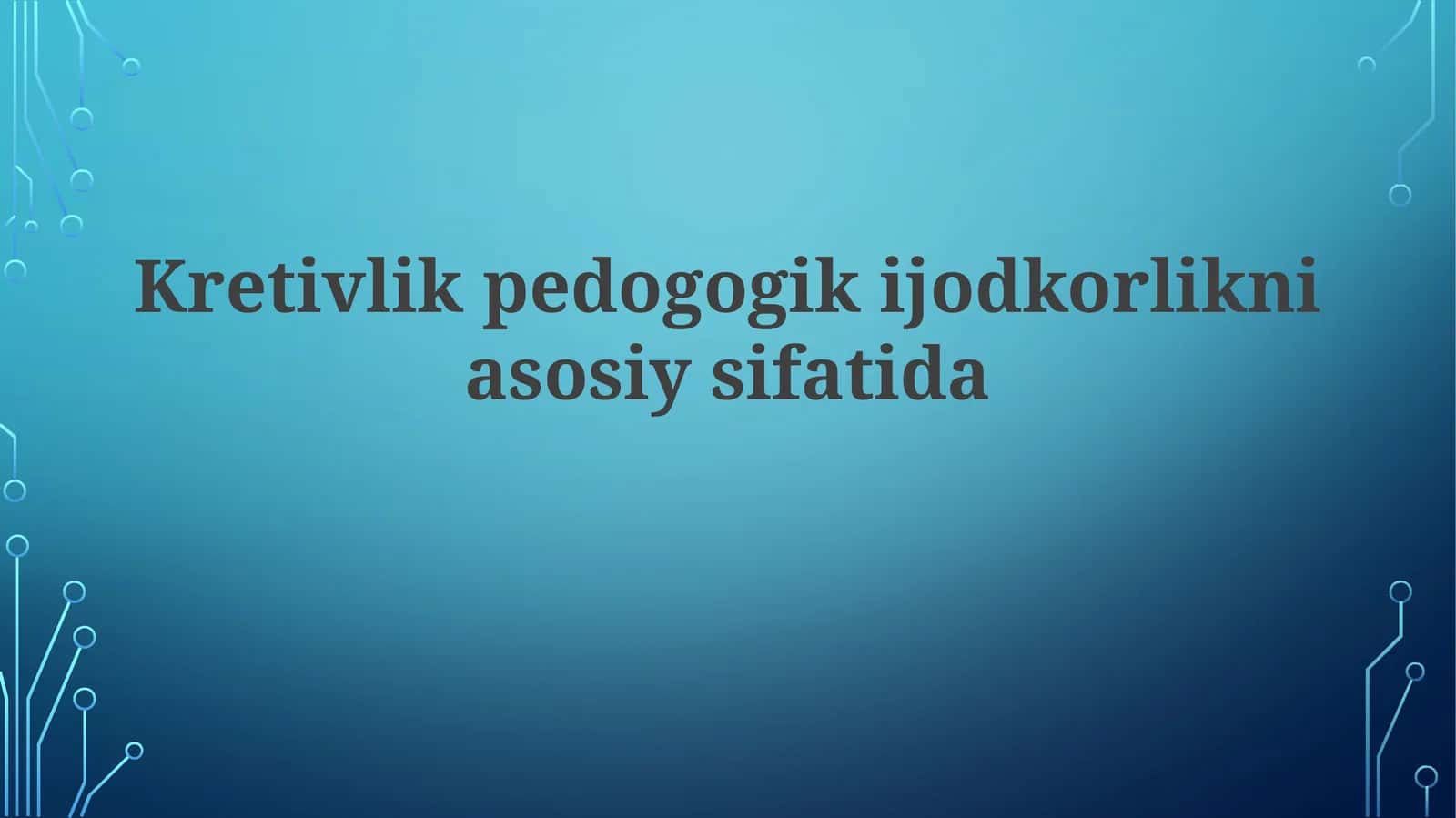 Pedagogik ijodkorlikning mohiyati va nazariyalari