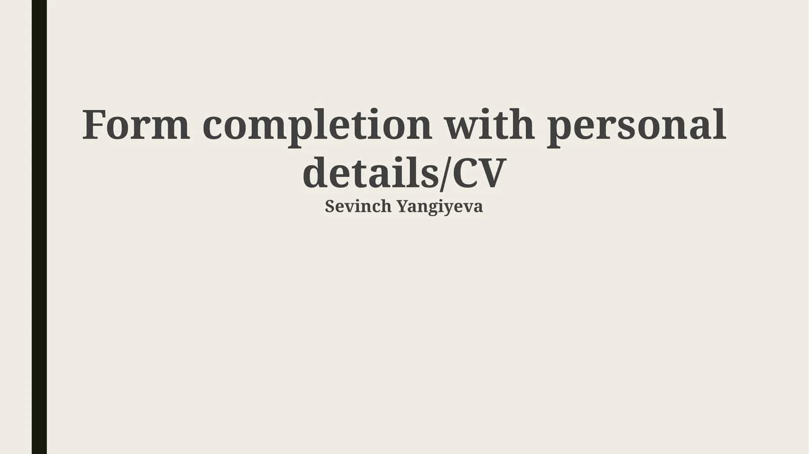 Form completion with personal details/CV
