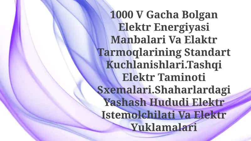 Elektr Energiyasi Manbalari Va Elaktr Tarmoqlarining Standart Kuchlanishlari