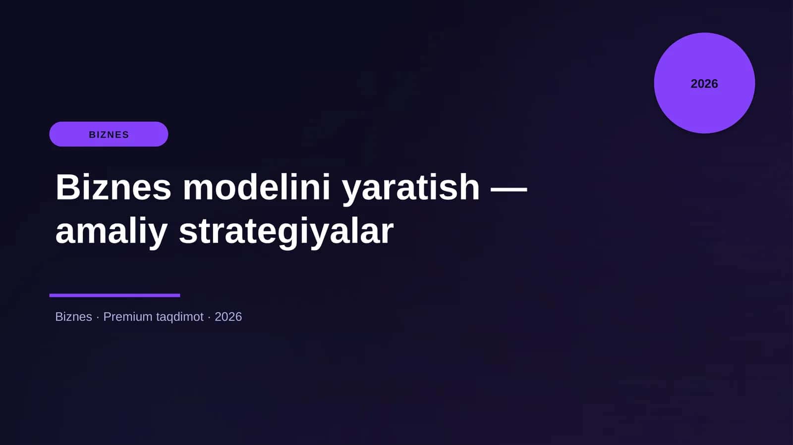 Biznes modelini yaratish — amaliy strategiyalar