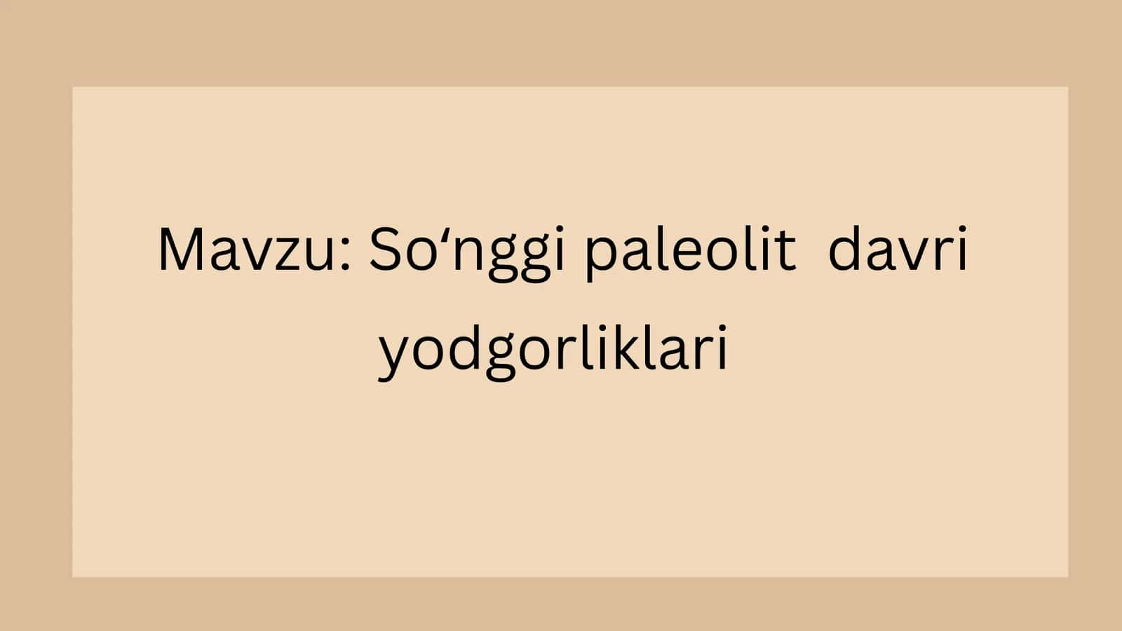 Arxeologiya: So'nggi paleolit davri yodgorliklari
