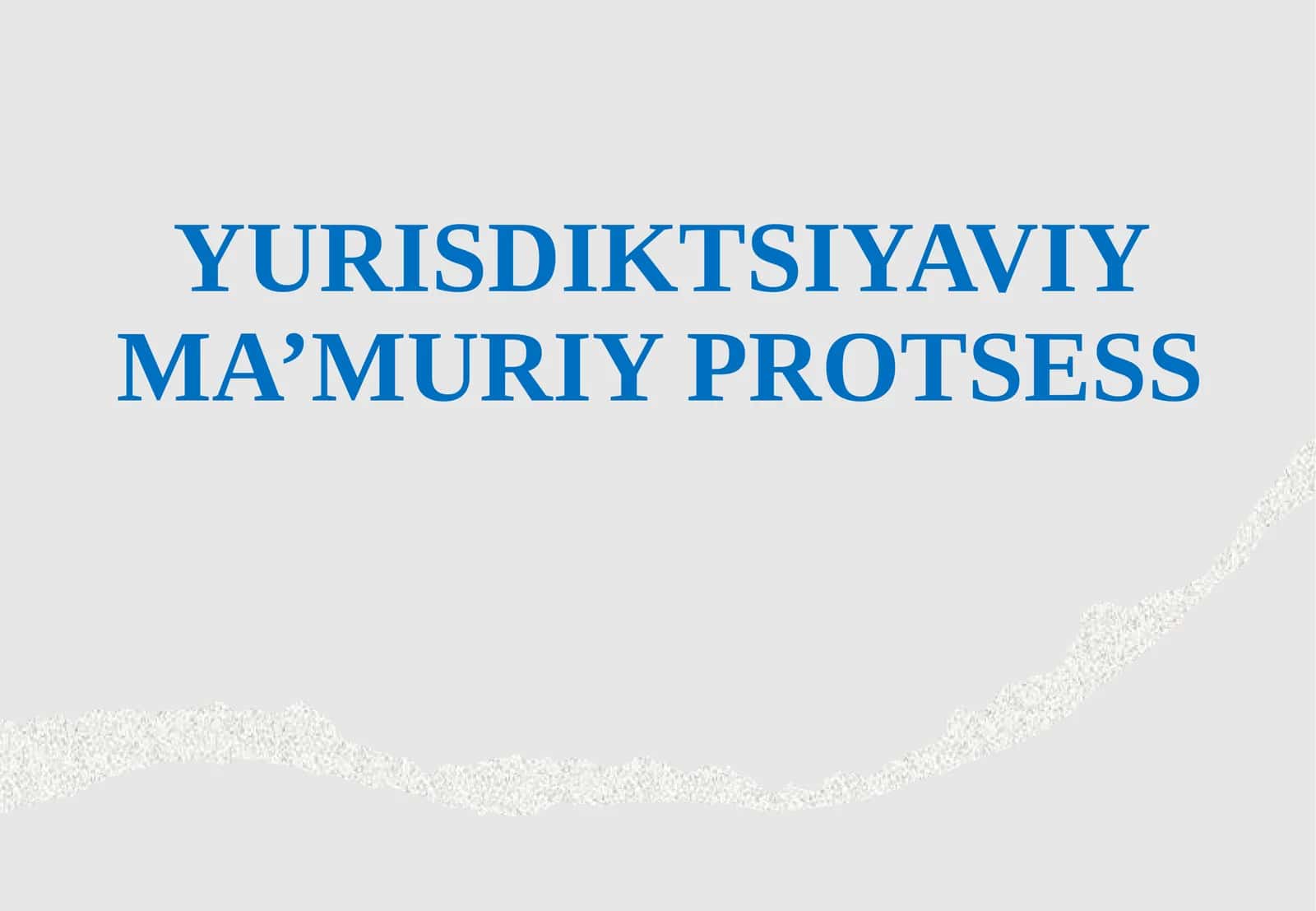 YURISDIKTSIYAVIY MA’MURIY PROTSESS