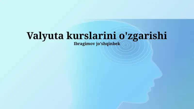 Valyuta kurslarini o'zgarishi