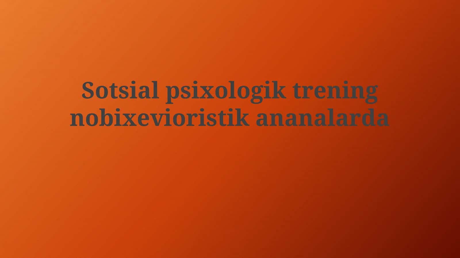 Neo-behavioristik yondashuvlarda ijtimoiy psixologik treningning asosiy tamoyillari va usullari