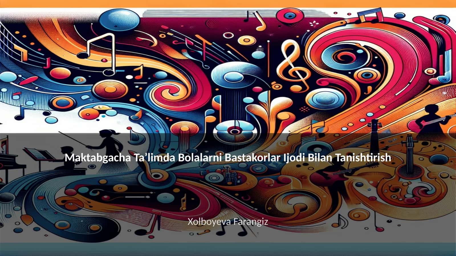 Maktabgacha Ta’limda Bolalarni Bastakorlar Ijodi Bilan Tanishtirish