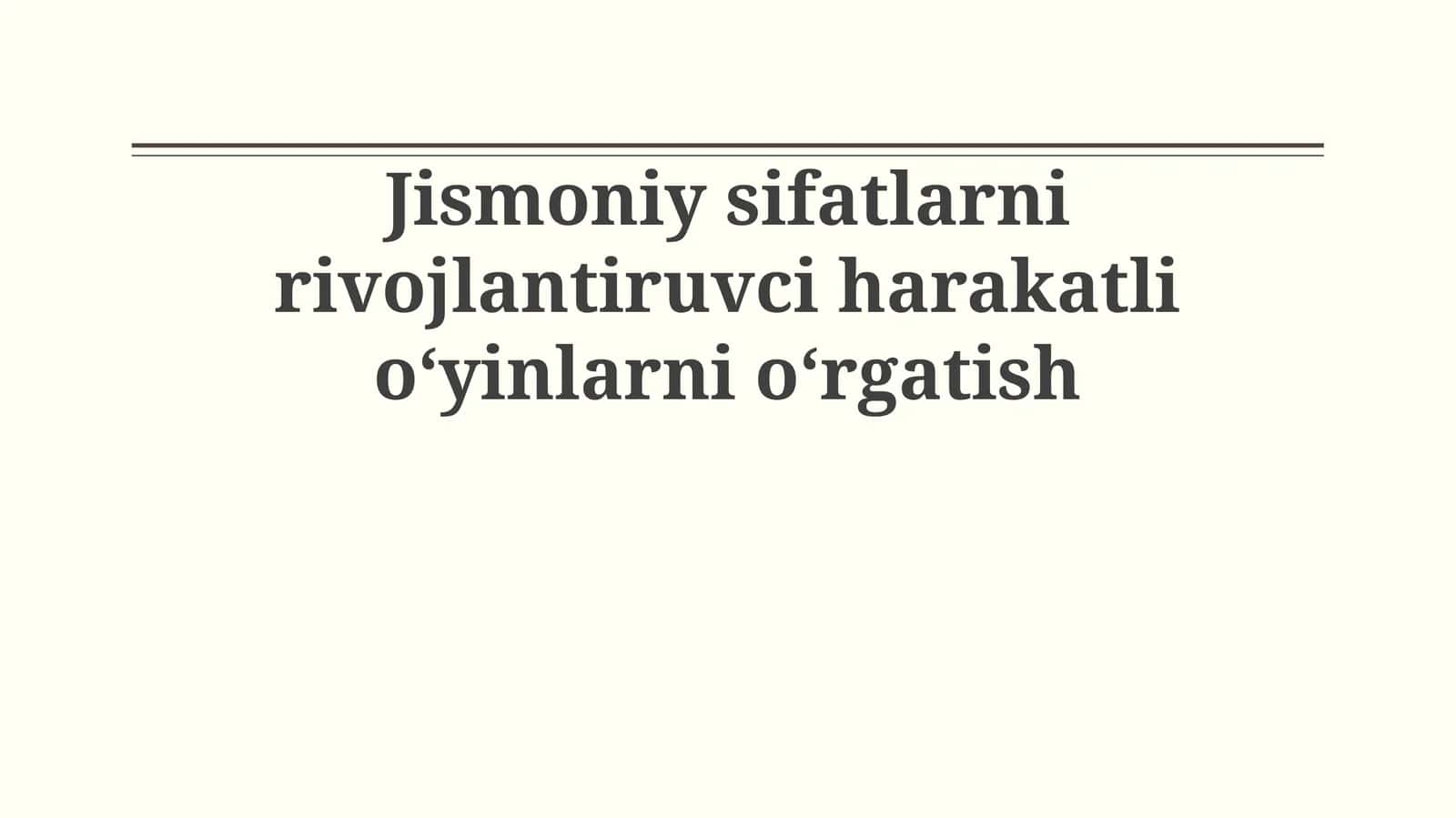 Jismoniy sifatlarni rivojlantiruvci harakatli oʻyinlarni oʻrgatish