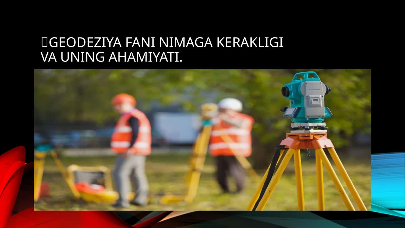 Geodeziyaning mohiyati va rivojlanish tarixi