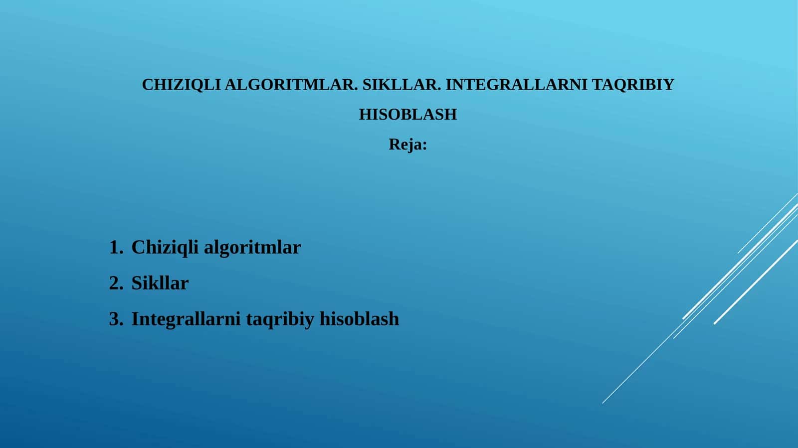 CHIZIQLI ALGORITMLAR. SIKLLAR. INTEGRALLARNI TAQRIBIY HISOBLASH