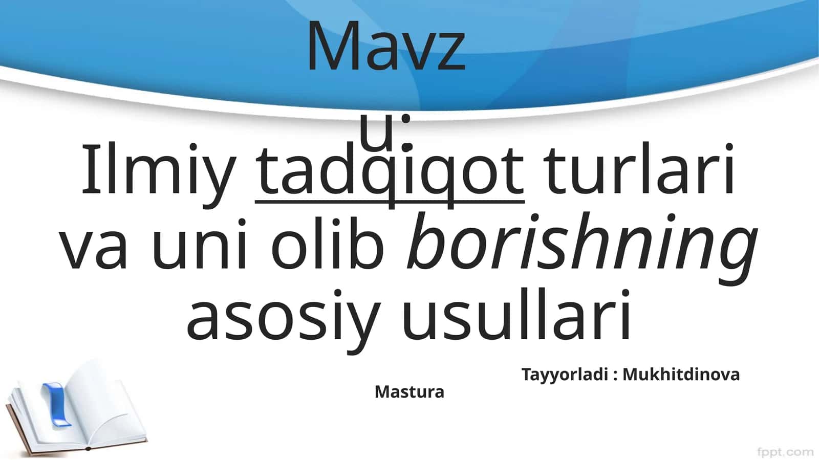 Ilmiytadqiqotturlarivauniolibborishningasosiyusullari