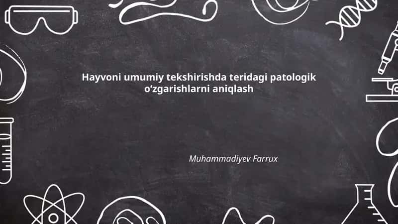 Hayvoni umumiy tekshirishda teridagi patologik oʻzgarishlarni aniqlash