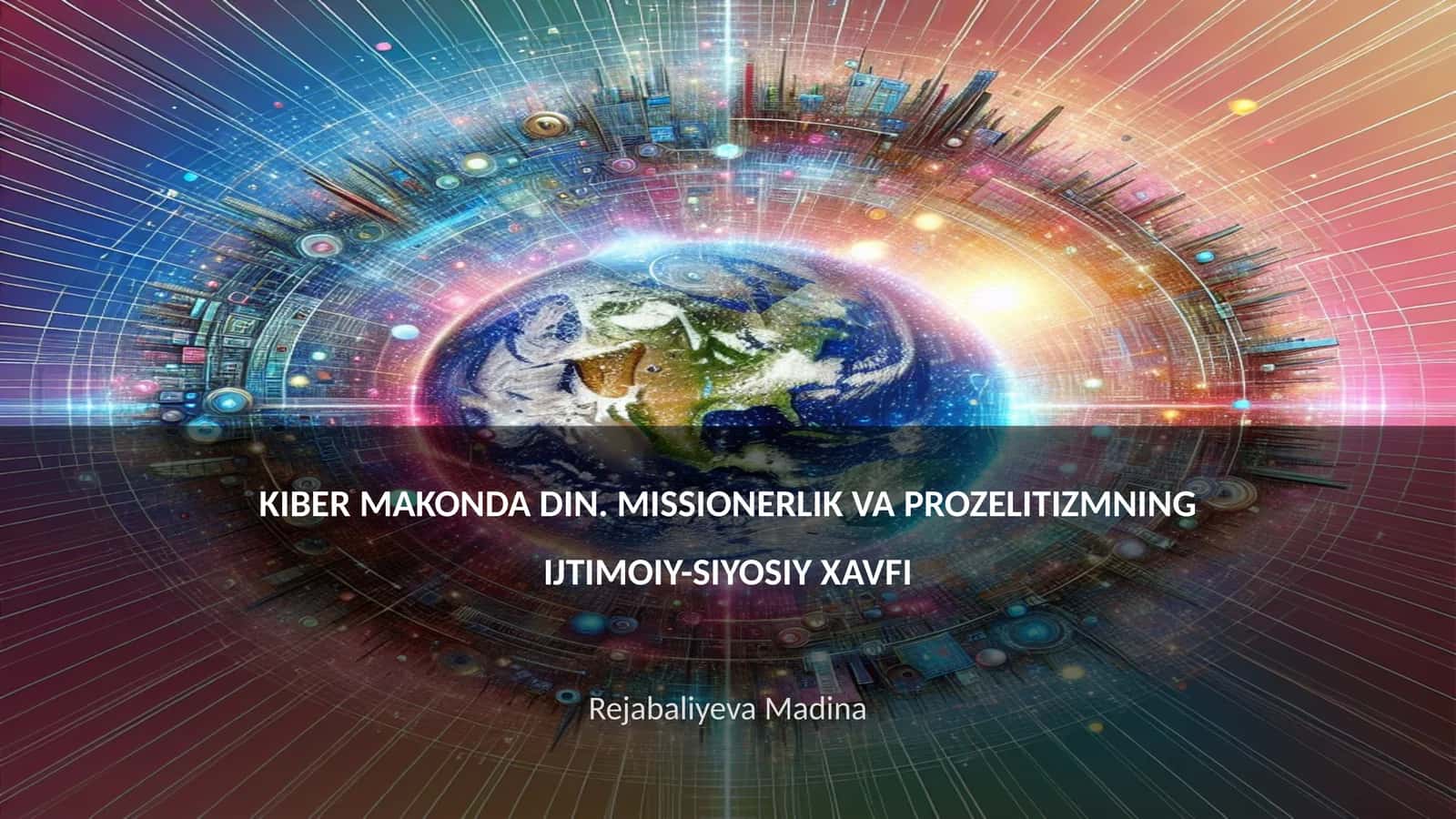 KIBER MAKONDA DIN. MISSIONERLIK VA PROZELITIZMNING IJTIMOIY-SIYOSIY XAVFI