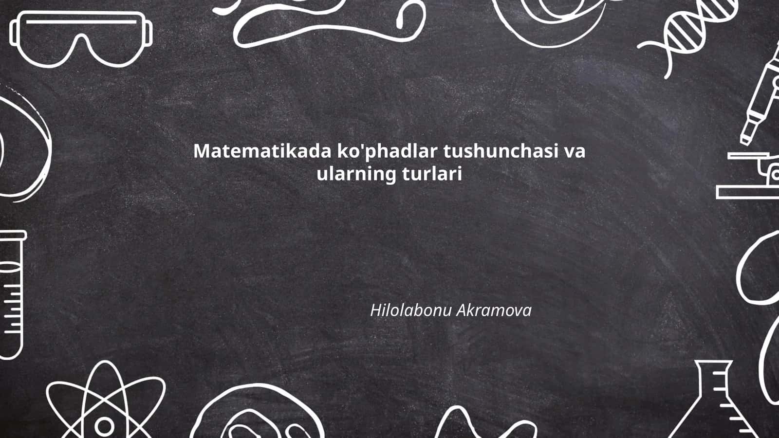Matematikada ko'phadlar tushunchasi va ularning turlari