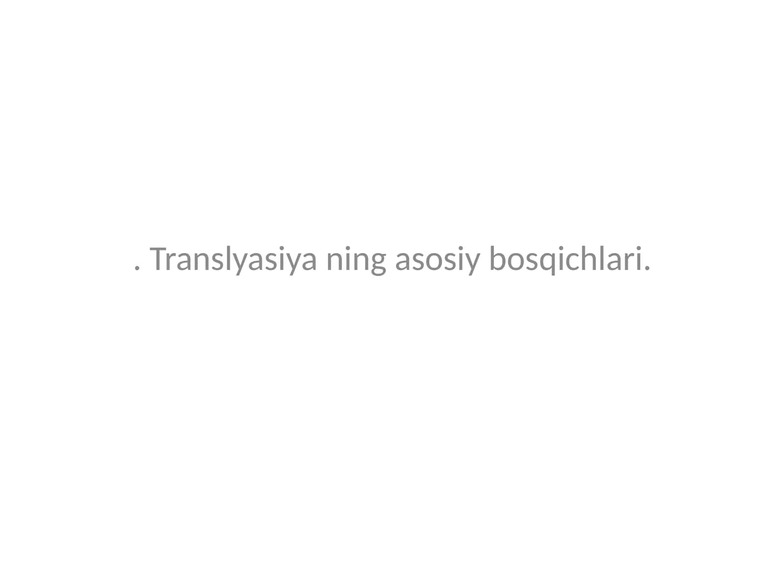 Translyasiya ning asosiy bosqichlari
