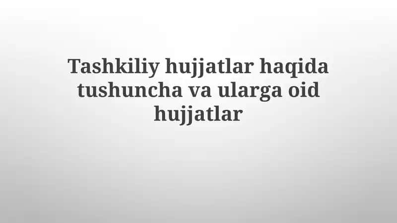 Tashkiliyhujjatlarhaqidatushunchavaulargaoidhujjatlar