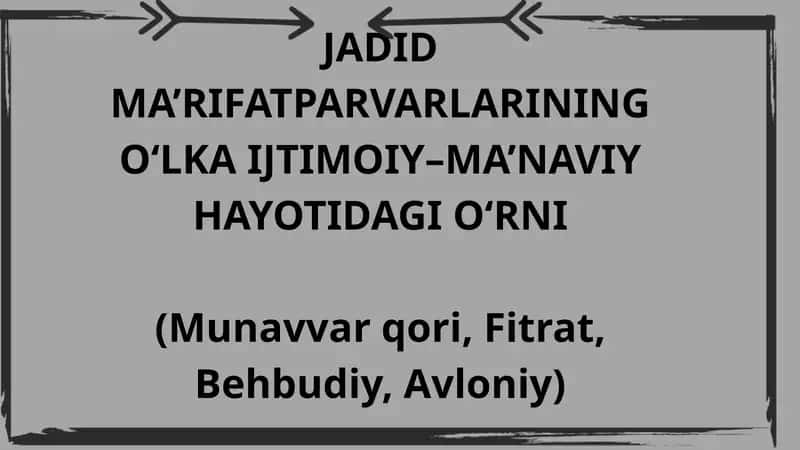Jadid ma’rifatparvarlarining o‘lka ijtimoiy–ma’naviy hayotidagi o‘rni