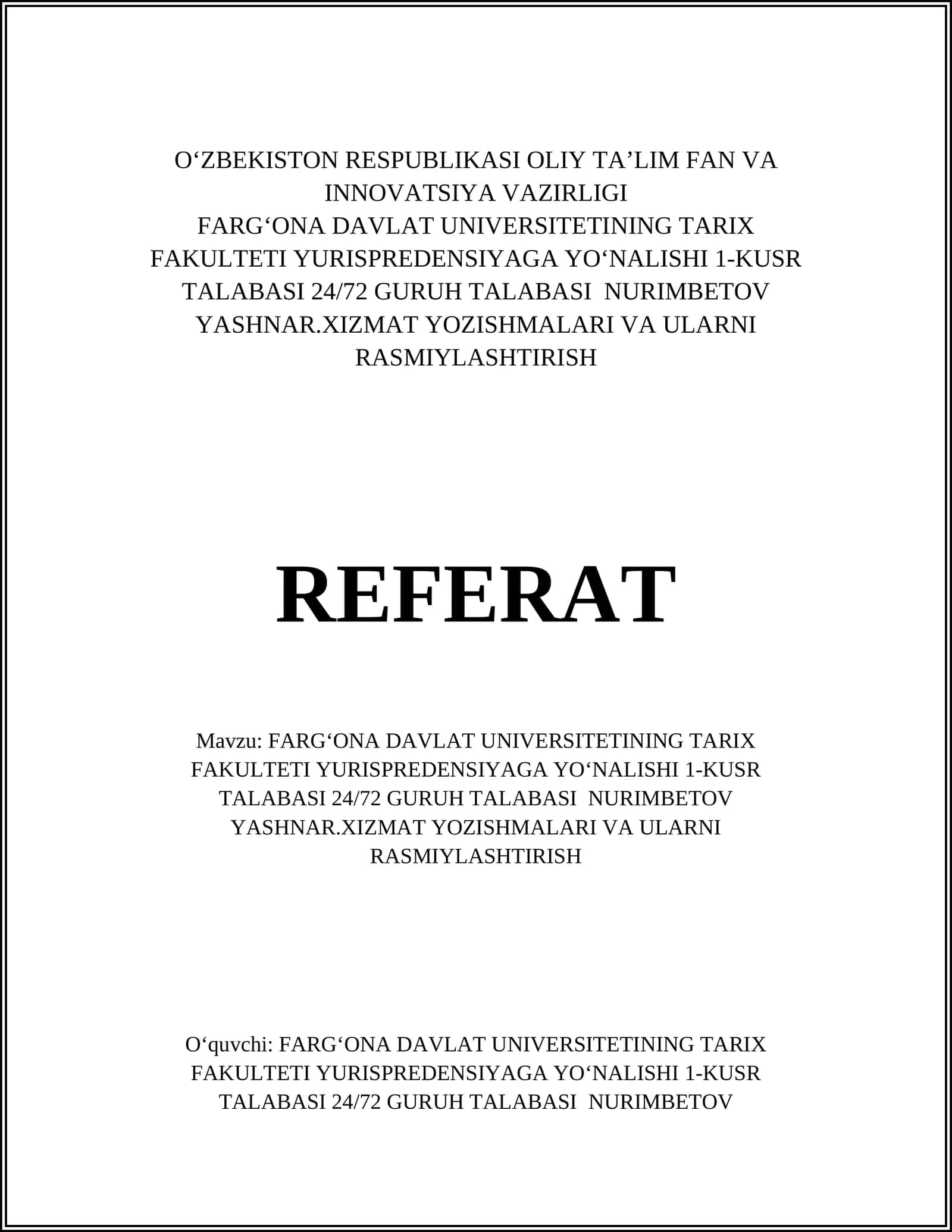FARGʻONA DAVLAT UNIVERSITETINING TARIX FAKULTETI YURISPREDENSIYAGA YOʻNALISHI 1-KUSR TALABASI 24/72 GURUH TALABASI NURIMBETOV YASHNAR.XIZMAT YOZISHMALARI VA ULARNI RASMIYLASHTIRISH