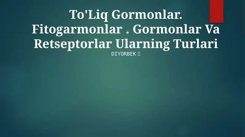 To'Liq Gormonlar. Fitogarmonlar. Gormonlar Va Retseptorlar Ularning Turlari