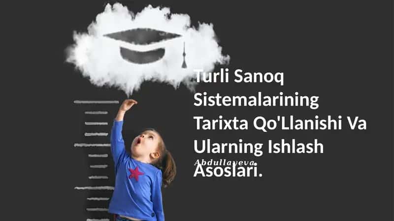 Turli Sanoq Sistemalarining Tarixta Qo'Llanishi Va Ularning Ishlash Asoslari