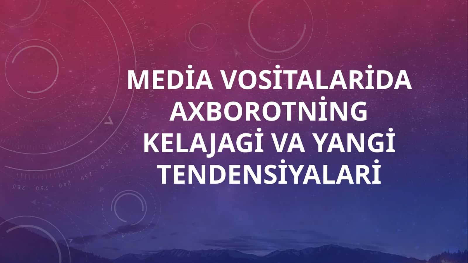 Media vositalarida axborotning kelajagi va yangi tendensiyalari